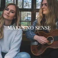 Makes No Sense - Single - MEG + JAC, Megan Davies & Jaclyn Davies