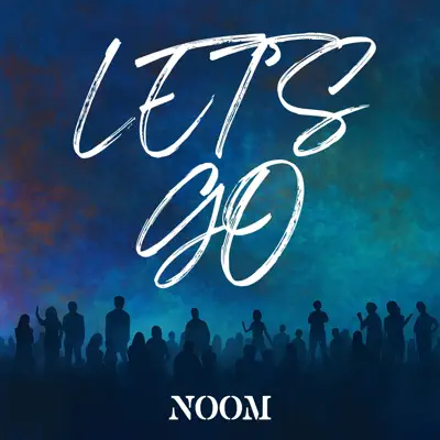 Listen to Let's Go - Single by Noom