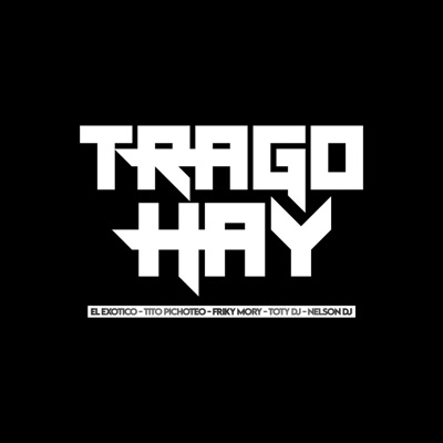 Trago Hay (feat. Nelson Dj) - Single