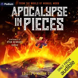 Apocalypse in Pieces: A Mongol Moon Standalone (Unabridged)