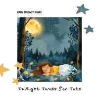 Twilight Tunes for Tots - Baby Lullaby Stars, Easy Sleep Music & Sleeping Luna
