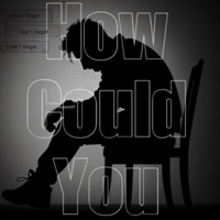 How Could You? - Single - ComeUp$tayUp
