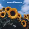 We Used to Be Better
