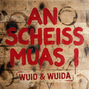 An Scheiss Muas I - Wuid & Wuida