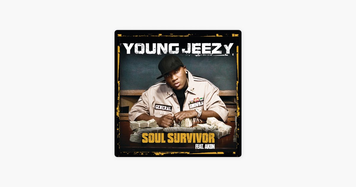 Soul Survivor (feat. Akon) - Single - Album by Young Jeezy