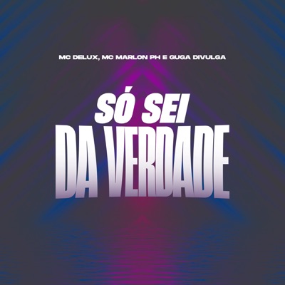 Só Sei da Verdade - Single