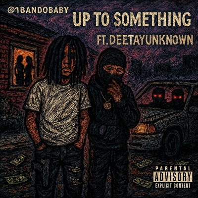 up to something (feat. DeeTayunknown) - Single