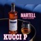 MARTELL - Kucci P lyrics