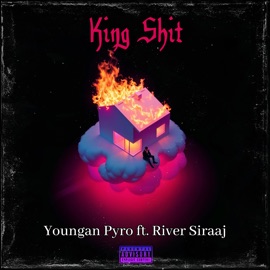 King Shit (feat. River Siraaj) Youngan Pyro
