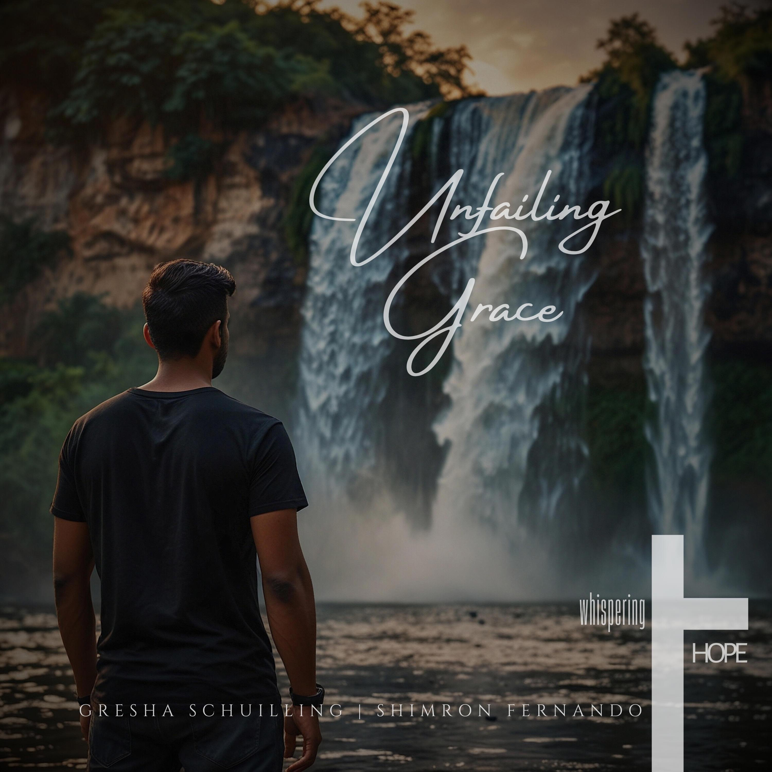 Unfailing Grace (feat. Gresha Schuilling & Shimron Fernando) - Single