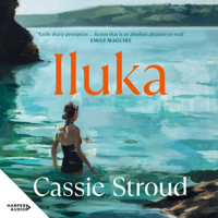 Iluka: the brilliant 2026 debut for readers of Emily Maguire, Charlotte Wood and Anne Tyler - Cassie Stroud Cover Art
