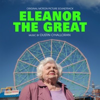 Eleanor The Great (Original Motion Picture Soundtrack) - Dustin O'Halloran