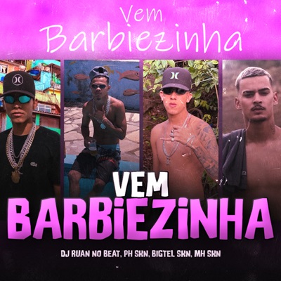 Vem Barbiezinha (feat. MH Skn & MC Saci) - Single