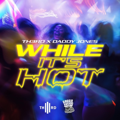 While It's Hot (feat. Daddy Jones) - Single