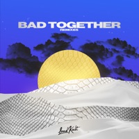 Bad Together (Remixes) - EP