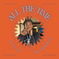 All The Time - Single - B-Hold da General
