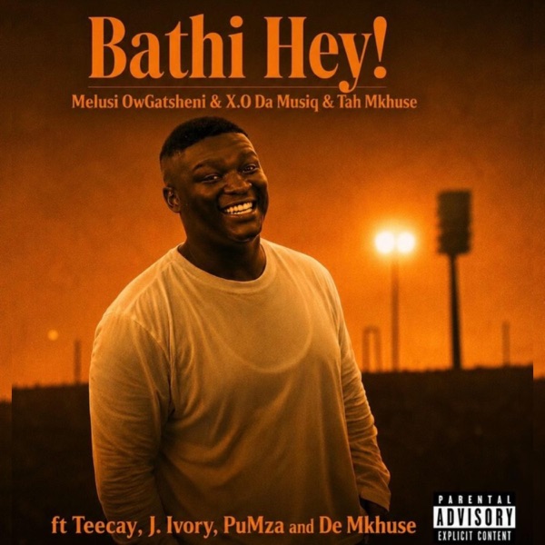 Bathi Hey! (feat. De Mkhuse, Tah Mkhuse, Melusi OwGatsheni, TeeCay, PuMza & J. ivory)