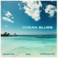 Ocean Blues (feat. Epik & Termanology) - Single - Baddfxsh