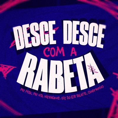 ZN Desce Desce Com a Rabeta (mandelão) [feat. DJ GR BEATS & Onerbmix] - Single