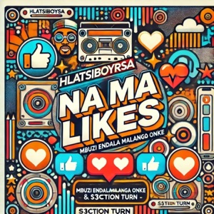 NA MA LIKES (feat. S3CTION TURN & Mbuzi Endala MalangaOnke) - Single