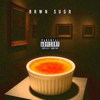 Crème Brûlée - BRWNSUGR, Sterls, Saint Nyk & Lone Wolfe