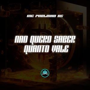 Não Quero Saber Quanto Vale