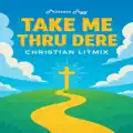 Take Me Thru Dere