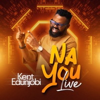 Na You (Live) - Single - Kent Edunjobi