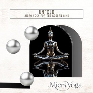 Unfold: Micro Yoga for the Modern Mind