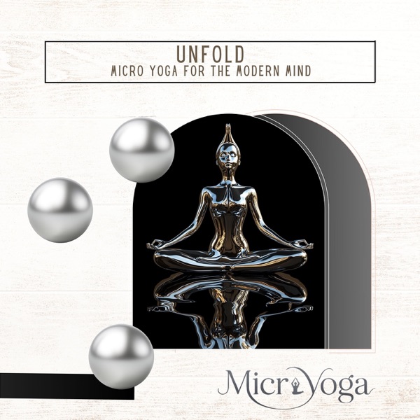 Unfold: Micro Yoga for the Modern Mind