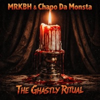 The Ghastly Ritual (feat. Chapo Da Monsta & Spearman) - Single - MRKBH