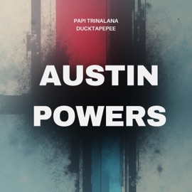 Austin Powers (feat. Ducktapepee) Papi Trinalana