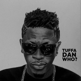 Tuffa Dan Who (feat. Shatta Wale & Paq) Nawtyboi Tattoo