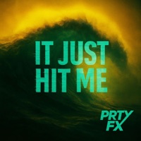 It Just Hit Me - Single - PRTY FX