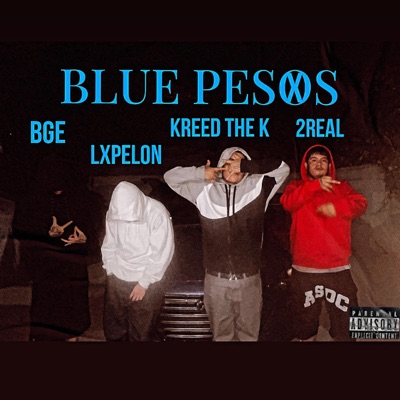 Blue Pesos (feat. Kreed the k, BGE & LXPELON) - Single