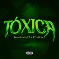 Tóxica (feat. FVMAA LA F) - Single - BennyElMejorPR