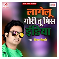 Lagelu Gori Tu Miss India - Single - Bipat Bihari