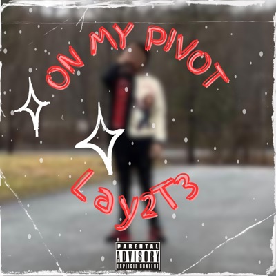 On My Pivot (feat. Lay2T3) - Single