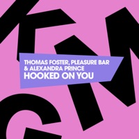 Hooked On You - Single - Thomas Foster, Pleasure Bar & Alexandra Prince