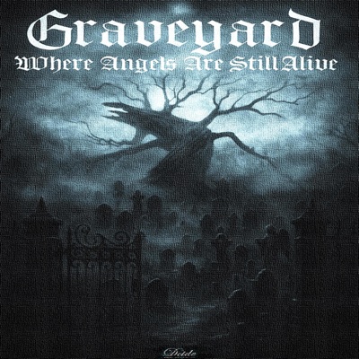 GRAVEYARD WHERE ANGELS ARE STILL ALIVE