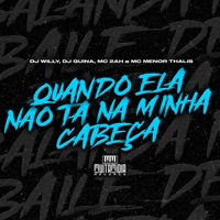 Quando Ela Não Ta na Minha Cabeça - Single - DJ Guina, DJ Willy, Mc Menor Thalis & MC 2AH
