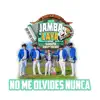 NO ME OLVIDES NUNCA