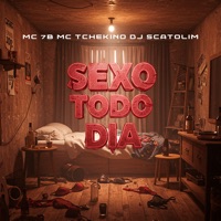 Sexo Todo Dia - Single - dj Scatolim, MC 7B & MC TCHEKINO