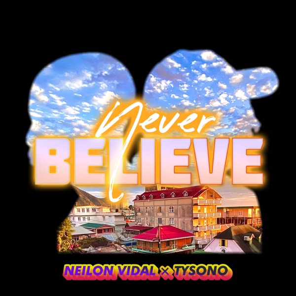 Never Believe (feat. Neilon Vidal & Tysono)
