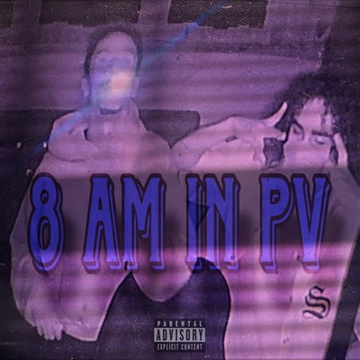 8 AM IN PV (feat. 2K06XX) - Single