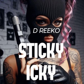 STICKY ICKY D Reeko