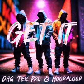 Get It (feat. Dag & Tek Pro) Hoopaloop