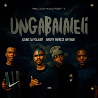 Ungabalaleli ft. Sdumo Da Vocalist, Airspee-TheBest & RayBae - Single - Princodus Dj