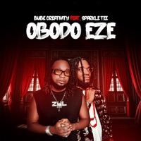 OBODO EZE (feat. SPARKLE TEE) - Single - Bube Creativity