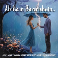 Ab Hain Baarishein - Single - Samuel - Akanksha